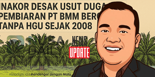INAKOR Desak Usut Dugaan Pembiaran PT BMM Beroperasi Tanpa HGU Sejak 2008